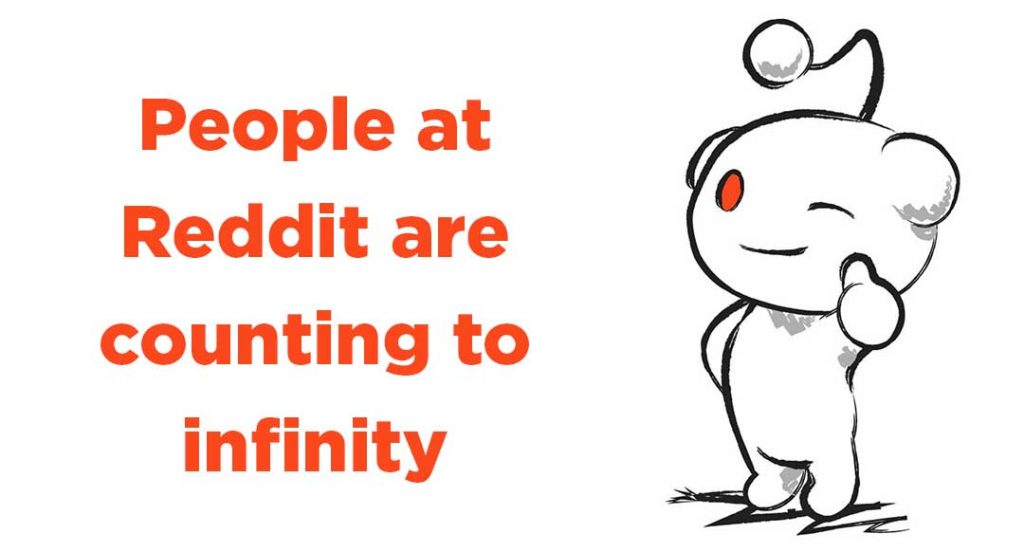 People at Reddit are counting to infinity!