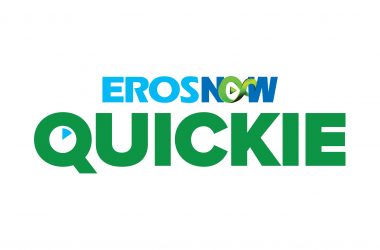 Eros expands its content strategy with the launch of Eros Now Quickie