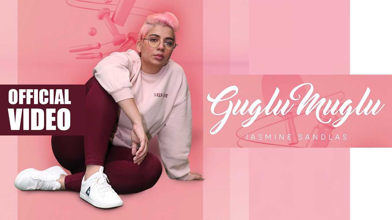 Jasmine Sandlas new single 'Guglu Muglu' is a dope take on self-acceptance