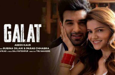 Galat Song OUT Now: Asees Kaur's music video featuring Rubina Dilaik and Paras Chhabra is a sad tale of infedility