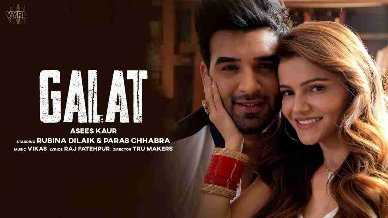 Galat Song OUT Now: Asees Kaur's music video featuring Rubina Dilaik and Paras Chhabra is a sad tale of infedility