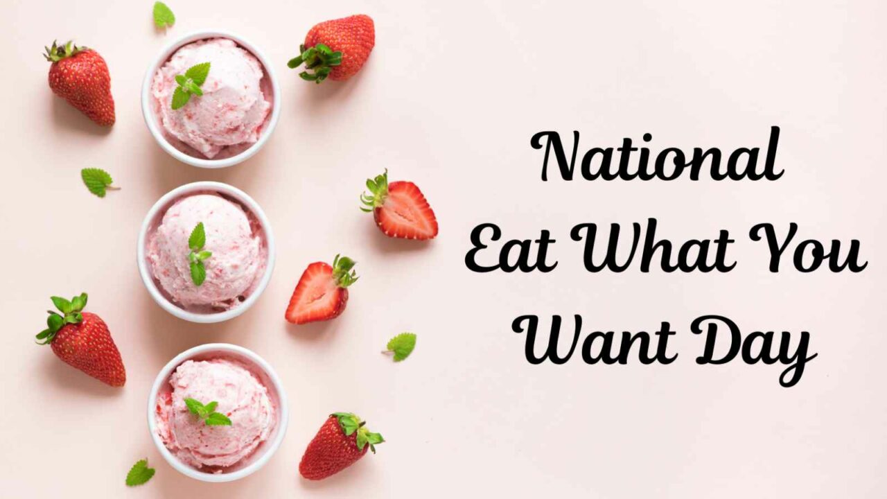 National Eat What You Want Day 2023: Date, History and Facts