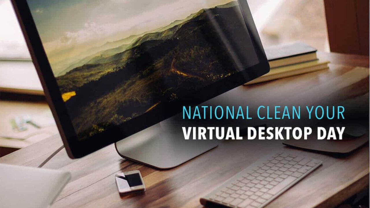 National Clean Your Virtual Desktop Day 2023 Activities and Dates