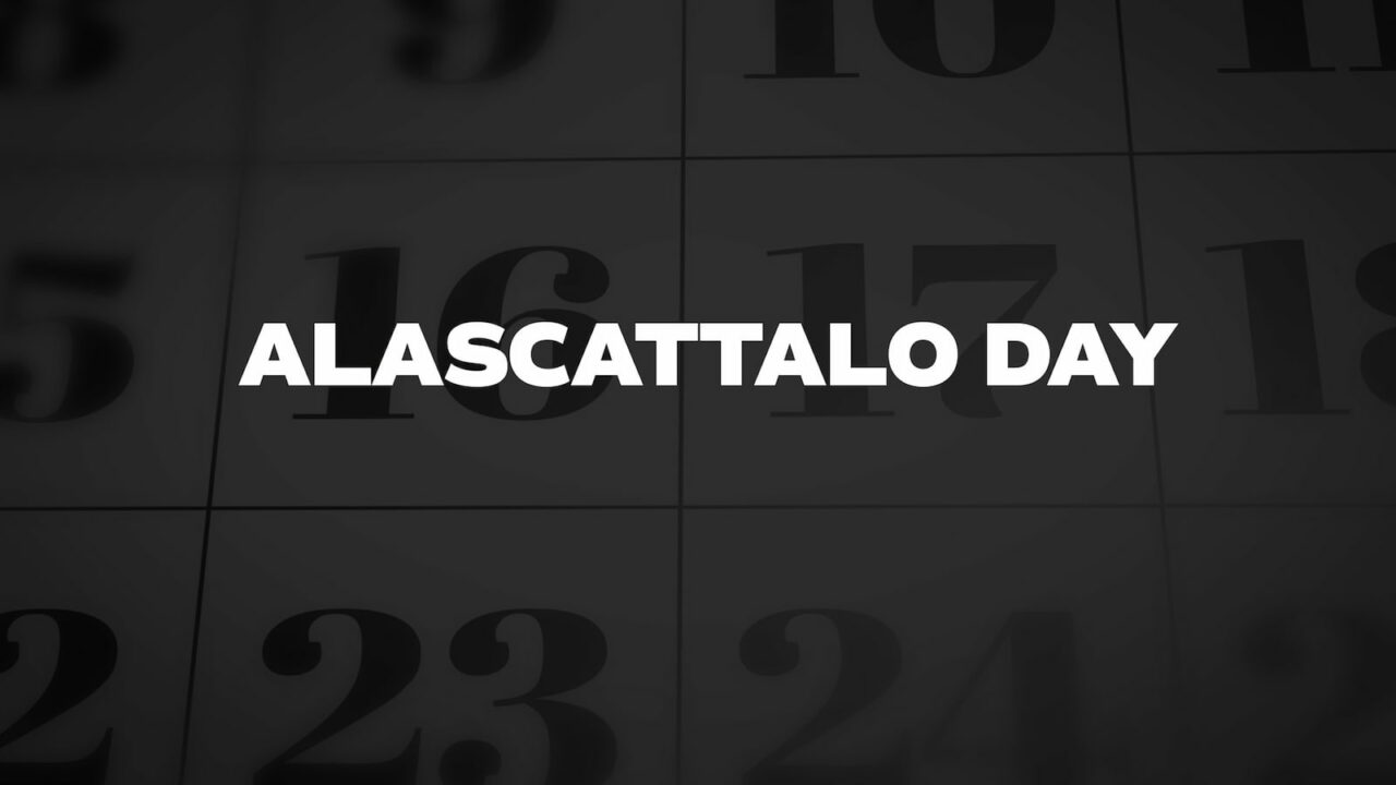 Alascattalo Day 2023 Activities, History, Dates, and FAQs
