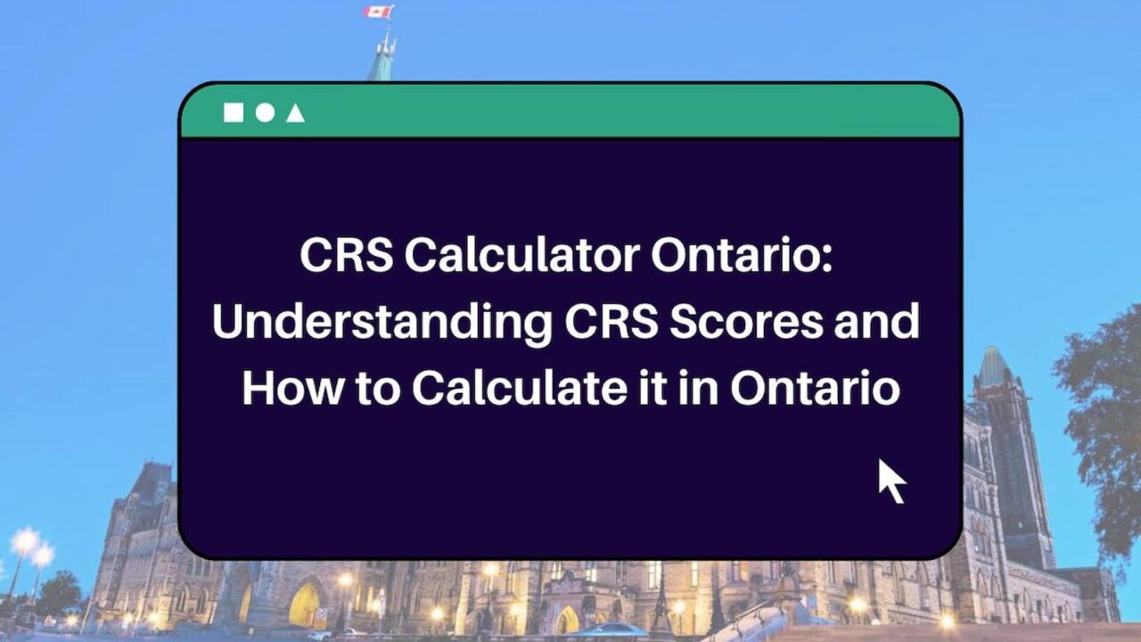 CRS Calculator Ontario Understanding CRS Scores and How to Calculate it in Ontario