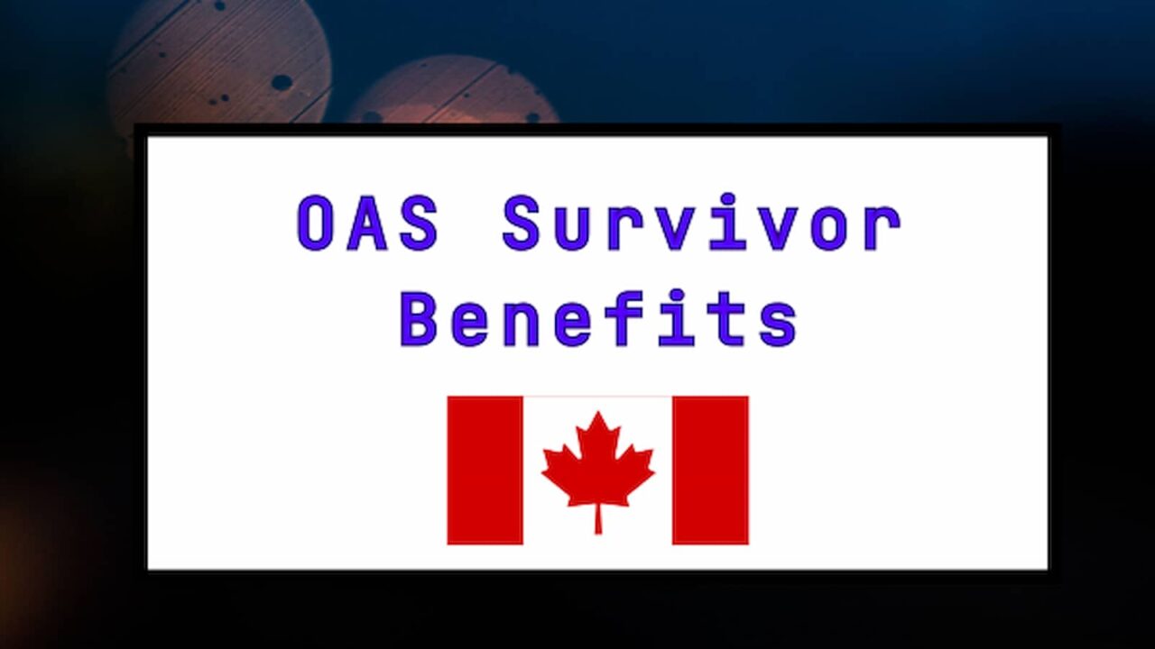 OAS Survivor Benefits – Who is Eligible for Survivor Benefits and Till When Will You Receive These Benefits