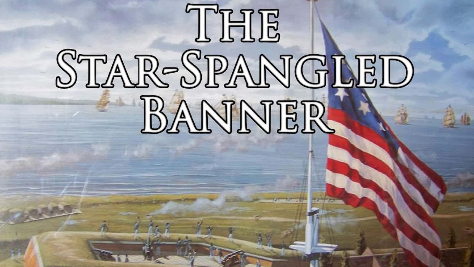 The Origin of the US National Anthem The Star-Spangled Banner