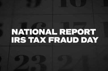 National Report IRS Tax Fraud Day 2024 (US) Activities, FAQs, Dates, History, and Facts About Tax
